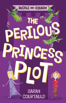 Buckle and Squash: the Perilous Princess Plot Buckle and Squash: the Perilous Princess Plot