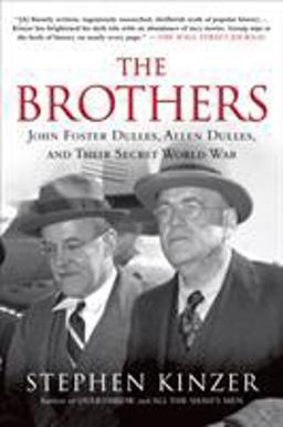 Brothers: John Foster Dulles, Allen Dulles, and Their Secret World War  9781250053121 Front Cover
