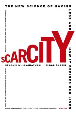 Scarcity The New Science of Having Less and How It Defines Our Lives  9781250056115 Front Cover