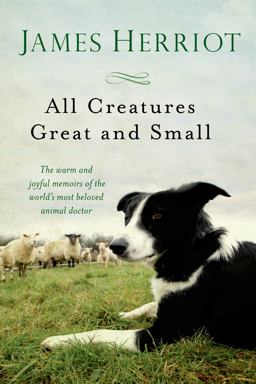 All Creatures Great and Small The Warm and Joyful Memoirs of the World's Most Beloved Animal Doctor  9781250057839 Front Cover