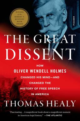 Great Dissent How Oliver Wendell Holmes Changed His Mind--And Changed the History of Free Speech in America  9781250058690 Front Cover