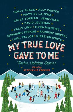 My True Love Gave to Me: Twelve Holiday Stories  9781250059314 Front Cover