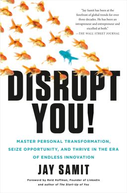 Disrupt You! Master Personal Transformation, Seize Opportunity, and Thrive in the Era of Endless Innovation  9781250059376 Front Cover