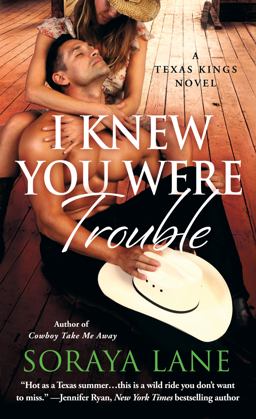 I Knew You Were Trouble A Texas Kings Novel  9781250060105 Front Cover