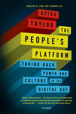 People's Platform Taking Back Power and Culture in the Digital Age  9781250062598 Front Cover