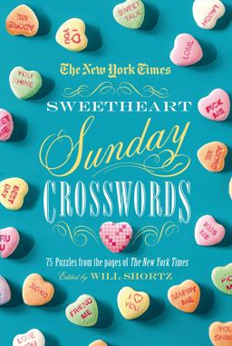 New York Times Sweetheart Sunday Crosswords 75 Puzzles from the Pages of the New York Times  9781250063342 Front Cover