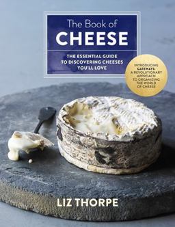 Book of Cheese The Essential Guide to Discovering Cheeses You'll Love  9781250063458 Front Cover
