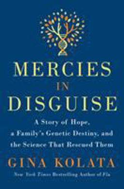 Mercies in Disguise A Story of Hope, a Family's Genetic Destiny, and the Science That Rescued Them  9781250064349 Front Cover