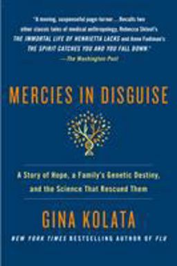 Mercies in Disguise A Story of Hope, a Family's Genetic Destiny, and the Science That Rescued Them  9781250064448 Front Cover