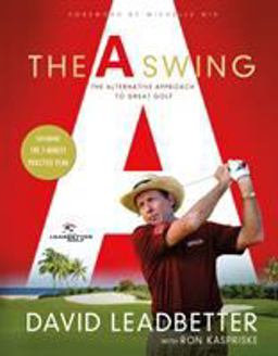 a Swing The Alternative Approach to Great Golf  9781250064912 Front Cover