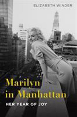 Marilyn in Manhattan Her Year of Joy  9781250064967 Front Cover