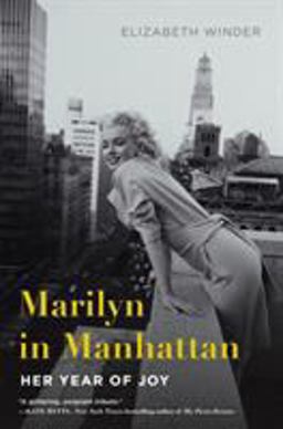 Marilyn in Manhattan Her Year of Joy  9781250064981 Front Cover