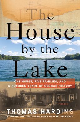 House by the Lake One House, Five Families, and a Hundred Years of German History  9781250065063 Front Cover