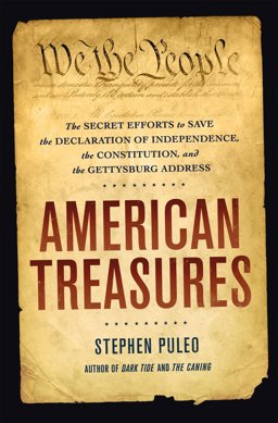 American Treasures The Secret Efforts to Save the Declaration of Independence, the Constitution, and the Gettysburg Address  9781250065742 Front Cover