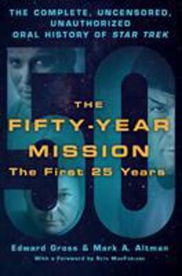 The Fifty-year Mission: The Complete, Uncensored, Unauthorized Oral History of Star Trek: the First 25 Years  9781250065841 Front Cover