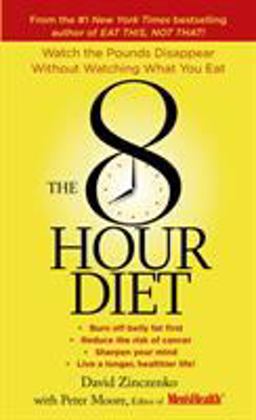 8-Hour Diet Watch the Pounds Disappear Without Watching What You Eat!  9781250066596 Front Cover