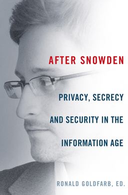 After Snowden Privacy, Secrecy and Security in the Information Age  9781250067609 Front Cover