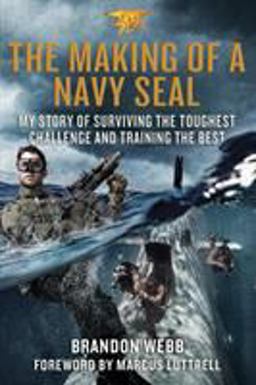 Making of a Navy SEAL My Story of Surviving the Toughest Challenge and Training the Best  9781250069429 Front Cover