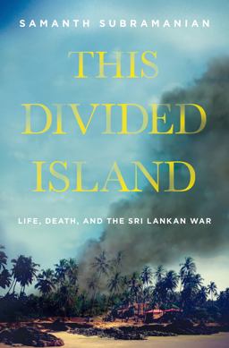 This Divided Island Life, Death, and the Sri Lankan War  9781250069740 Front Cover