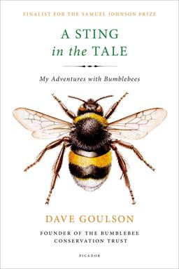 Sting in the Tale My Adventures with Bumblebees  9781250070975 Front Cover
