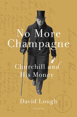 No More Champagne Churchill and His Money  9781250071262 Front Cover