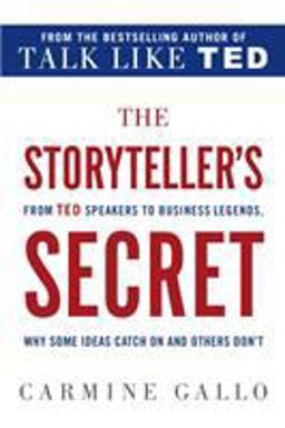 Storyteller's Secret From TED Speakers to Business Legends, Why Some Ideas Catch on and Others Don't  9781250072238 Front Cover