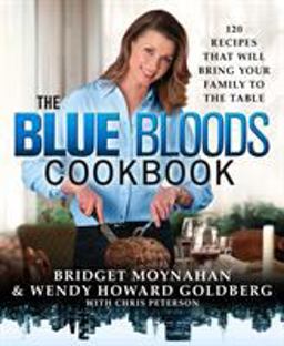 Blue Bloods Cookbook 120 Recipes That Will Bring Your Family to the Table  9781250072856 Front Cover