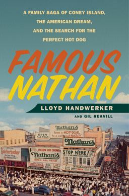 Famous Nathan A Family Saga of Coney Island, the American Dream, and the Search for the Perfect Hot Dog  9781250074546 Front Cover