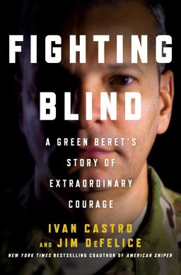 Fighting Blind A Green Beret's Story of Extraordinary Courage  9781250076540 Front Cover