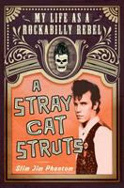 Stray Cat Struts My Life As a Rockabilly Rebel  9781250076915 Front Cover
