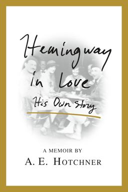 Hemingway in Love His Own Story  9781250077486 Front Cover