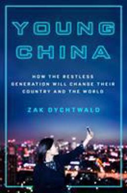 Young China How the Restless Generation Will Change Their Country and the World  9781250078810 Front Cover
