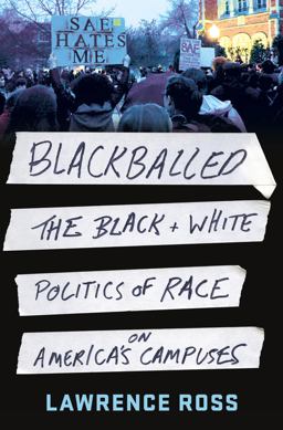 Blackballed The Black and White Politics of Race on America's Campuses  9781250079114 Front Cover