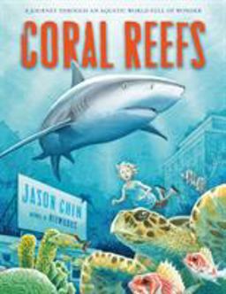 Coral Reefs A Journey Through an Aquatic World Full of Wonder  9781250079480 Front Cover