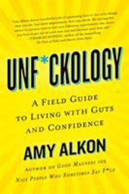Unf*ckology A Field Guide to Living with Guts and Confidence  9781250080868 Front Cover