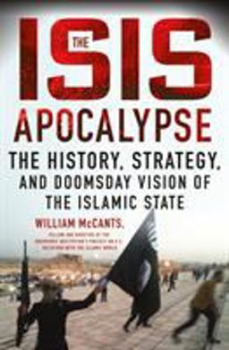 ISIS Apocalypse The History, Strategy, and Doomsday Vision of the Islamic State  9781250080905 Front Cover