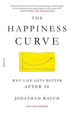 The Happiness Curve: Why Life Gets Better After 50  9781250080912 Front Cover
