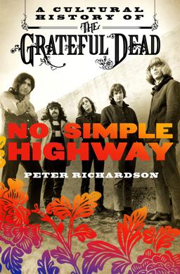 No Simple Highway A Cultural History of the Grateful Dead  9781250082145 Front Cover