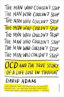 Man Who Couldn't Stop OCD and the True Story of a Life Lost in Thought  9781250083180 Front Cover