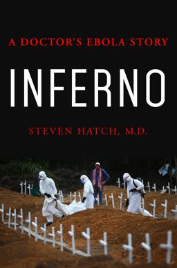 Inferno A Doctor's Ebola Story  9781250085139 Front Cover