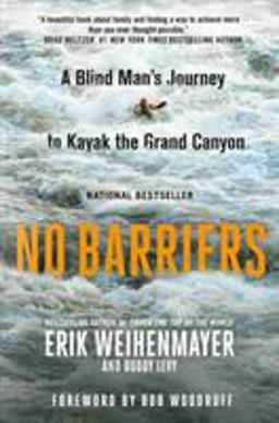 No Barriers: A Blind Man's Journey to Kayak the Grand Canyon  9781250088796 Front Cover