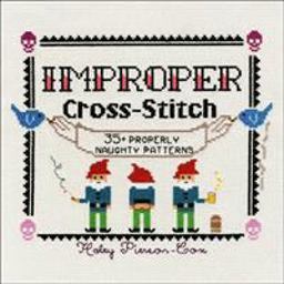 Improper Cross-Stitch 35+ Properly Naughty Patterns  9781250088987 Front Cover