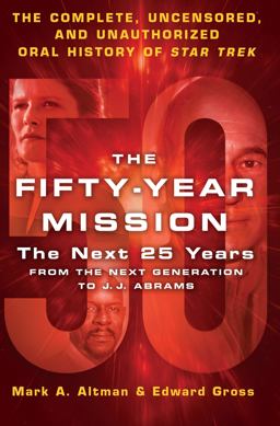 The Fifty-Year Mission: the Next 25 Years: from the Next Generation to J. J. Abrams The Fifty-Year Mission: the Next 25 Years: from the Next Generation to J. J. Abrams