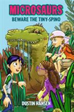 Microsaurs: Beware the Tiny-Spino  9781250090355 Front Cover
