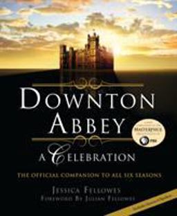 Downton Abbey - a Celebration
