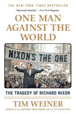 One Man Against the World The Tragedy of Richard Nixon  9781250092328 Front Cover