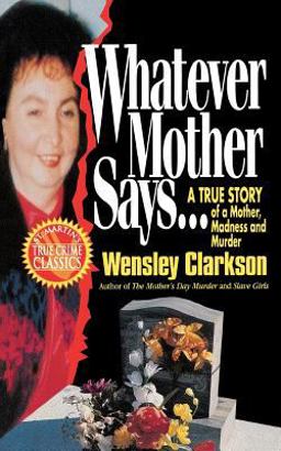 Whatever Mother Says... A True Story of a Mother, Madness and Murder  9781250092861 Front Cover