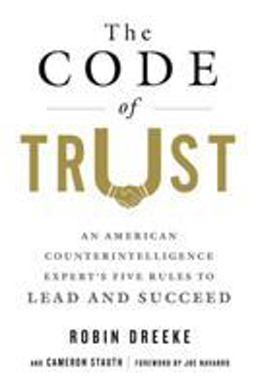 Code of Trust An American Counterintelligence Expert's Five Rules to Lead and Succeed  9781250093462 Front Cover