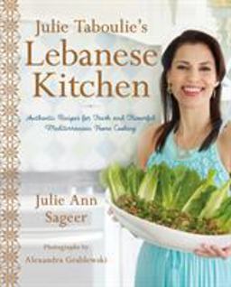 Julie Taboulie's Lebanese Kitchen Authentic Recipes for Fresh and Flavorful Mediterranean Home Cooking  9781250094933 Front Cover