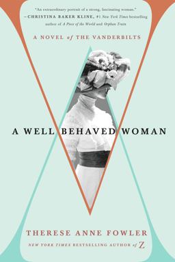 Well-Behaved Woman A Novel of the Vanderbilts  9781250095473 Front Cover